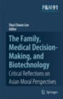 Image for The family, medical decision-making, and biotechnology: critical reflections on Asian moral perspectives