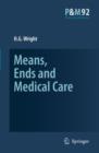 Image for Means, Ends and Medical Care