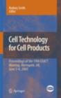 Image for Cell technology for cell products: proceedings of the 19th ESACT Meeting, Harrogate, UK, June 5-8 2005