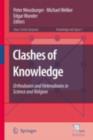 Image for Clashes of knowledge: orthodoxies and heterodoxies in science and religion : v. 1