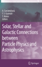 Image for Solar, Stellar and Galactic Connections between Particle Physics and Astrophysics