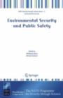 Image for Environmental security and public safety: proceedings of the NATO Advanced Research Workshop on Environmental Security and Public Safety : problems and needs in conversion policy and research after 15 years of conversion in Central &amp; Eastern Europe