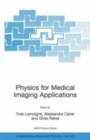 Image for Physics for medical imaging applications: proceedings of the NATO Advanced Study Institute on &quot;Optimising Detectors, Imaging and Computing Technologies from Nuclear Physics&quot;, Archamps, France, 27 October - 8 November 2005