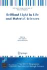 Image for Brilliant light in life and material sciences  : proceedings of the NATO advanced research workshop on brilliant light facilities and research in life and material sciences, held in Yerevan, Armenia,