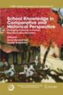 Image for School knowledge in comparative and historical perspective: changing curricula in primary and secondary education