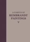 Image for A Corpus of Rembrandt Paintings V: The Small-Scale History Paintings