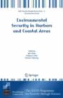 Image for Environmental security in harbors and coastal areas: proceedings of the NATO Advanced Research Workshop on Management Tools for Port Security, Critical Infrastructure and Sustainability, held in Thessaloniki, Greece, March 2005