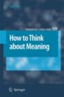 Image for How to Think about Meaning