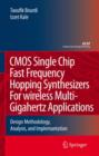 Image for CMOS Single Chip Fast Frequency Hopping Synthesizers for Wireless Multi-Gigahertz Applications : Design Methodology, Analysis, and Implementation