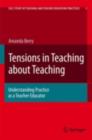 Image for Tensions in Teaching about Teaching: Understanding Practice as a Teacher Educator