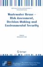 Image for Wastewater reuse - risk assessment, decision-making and environmental security  : proceedings of the NATO Advanced Research Workshop on Wastewater Reuse - Risk Assessment, Decision-Making and Environ