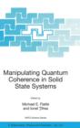 Image for Manipulating Quantum Coherence in Solid State Systems