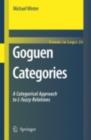 Image for Goguen Categories: A Categorical Approach to L-fuzzy Relations