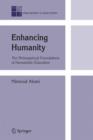 Image for Enhancing Humanity : The Philosophical Foundations of Humanistic Education