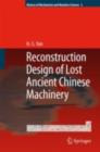 Image for Reconstruction designs of lost ancient Chinese machinery