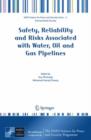 Image for Safety, reliability and risks associated with water, oil and gas pipelines  : proceedings of the NATO Advanced Research Workshop on Safety, Reliability and Risks Associated with Water, Oil and Gas Pi