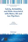 Image for Safety, reliability and risks associated with water, oil and gas pipelines  : proceedings of the NATO Advanced Research Workshop on Safety, Reliability and Risks Associated with Water, Oil and Gas Pi