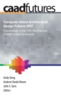 Image for Computer-Aided Architectural Design Futures (CAADFutures) 2007 : Proceedings of the 12th International CAAD Futures Conference