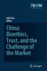 Image for China: Bioethics, Trust, and the Challenge of the Market