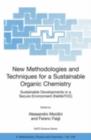 Image for New methodologies and techniques for a sustainable organic chemistry: sustainable developments in a secure environment (NeMeTOC) proceedings of the NATO Advanced Study Institute on New Methodologies and Techniques in Organic Chemistry, Siena Italy, 14-23 October 2005
