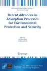 Image for Recent advances in adsorption processes for environmental protection and security  : proceedings of the NATO Advanced Research Workshop on Recent Advances in Adsorption Processes for Environmental Pr