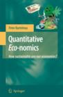 Image for Quantitative eco-nomics  : how sustainable are our economies?