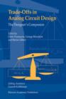 Image for Trade-Offs in Analog Circuit Design : The Designer&#39;s Companion