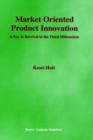 Image for Market Oriented Product Innovation : A Key to Survival in the Third Millennium
