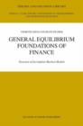 Image for General equilibrium foundations of finance  : structure of incomplete markets models