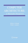 Image for Computer architecture  : a minimalist perspective