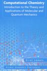 Image for Computational chemistry  : introduction to the theory and applications of molecular and quantum mechanics