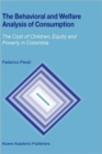 Image for The behavioral and welfare analysis of consumption  : the cost of children, equity and poverty in Colombia