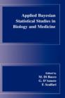 Image for Applied Bayesian statistical studies in biology and medicine