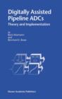 Image for Digitally assisted pipeline ADCs: theory and implementation