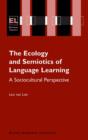 Image for The ecology and semiotics of language learning: a sociocultural perspective