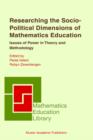 Image for Researching the socio-political dimensions of mathematics education: issues of power in theory and methodology