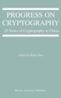 Image for Progress on cryptography: 25 years of cryptography in China