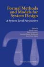 Image for Formal Methods and Models for System Design : A System Level Perspective