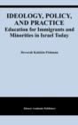 Image for Ideology, policy, and practice: education for immigrants and minorities in Israel today