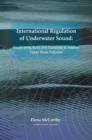 Image for International regulation of underwater sound  : establishing rules and standards to address ocean noise pollution