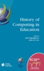 Image for History of Computing in Education : IFIP 18th World Computer Congress, TC3 / TC9 1st Conference on the History of Computing in Education 22–27 August 2004 Toulouse, France
