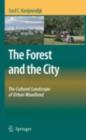 Image for The forest and the city: the cultural landscape of urban woodland