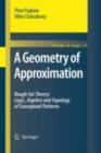 Image for A geometry of approximation: rough set theory - logic, algebra and topology of conceptual patterns