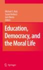 Image for Democracy, education and the moral life