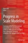 Image for Progress in Scale Modeling: Summary of the First International Symposium on Scale Modeling (ISSM I in 1988) and Selected Papers from Subsequent Symposia (ISSM II in 1997 through ISSM V in 2006)