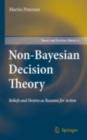 Image for Non-Bayesian decision theory: beliefs and desires as reasons for action