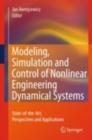 Image for Modeling, simulation and control of nonlinear engineering dynamical systems: state-of-the-art, perspectives and applications