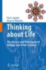 Image for Thinking about life: the history and philosophy of biology and other sciences