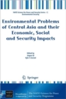 Image for Environmental Problems of Central Asia and their Economic, Social and Security Impacts