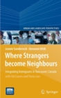 Image for Where strangers become neighbours  : integrating immigrants in Vancouver, Canada